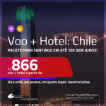 Promoção de <b>PASSAGEM + HOTEL</b> para <b>SANTIAGO</b>! A partir de R$ 866, por pessoa, quarto duplo, c/ taxas!