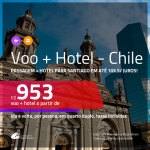 Promoção de <b>PASSAGEM + HOTEL</b> para <b>SANTIAGO</b>! A partir de R$ 953, por pessoa, quarto duplo, c/ taxas em até 10x SEM JUROS!