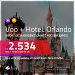 Promoção de <b>PASSAGEM + HOTEL</b> para <b>ORLANDO</b>! A partir de R$ 2.534, por pessoa, quarto duplo, c/ taxas, em até 10x SEM JUROS!