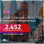Promoção de Passagens 2 em 1 – <b>CANADÁ: Montreal, Quebec, Toronto ou Vancouver + NOVA YORK</b>! A partir de R$ 2.452, todos os trechos, c/ taxas! Opções de BAGAGEM INCLUÍDA!
