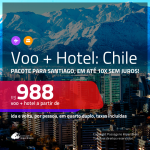 Promoção de <b>PASSAGEM + HOTEL</b> para <b>SANTIAGO</b>! A partir de R$ 988, por pessoa, quarto duplo, c/ taxas, em até 10x SEM JUROS!