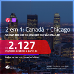 Promoção de Passagens 2 em 1 – <b>CANADÁ: Montreal, Quebec ou Vancouver + CHICAGO</b>! A partir de R$ 2.127, todos os trechos, c/ taxas! Com opções de BAGAGEM INCLUÍDA!