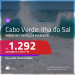 Promoção de Passagens para a <b>ILHA DO SAL, Cabo Verde, na África</b>! A partir de R$ 1.292, ida e volta, c/ taxas!