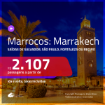 Promoção de Passagens para <b>MARROCOS: Marrakech</b>! A partir de R$ 2.107, ida e volta, c/ taxas!