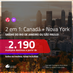 Promoção de Passagens 2 em 1 – <b>CANADÁ: Montreal, Quebec ou Vancouver + NOVA YORK</b>! A partir de R$ 2.190, todos os trechos, c/ taxas! Com opções de BAGAGEM INCLUÍDA!