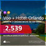 Promoção de <b>PASSAGEM + HOTEL</b> para <b>ORLANDO</b>! A partir de R$ 2.539, por pessoa, quarto duplo, c/ taxas, em até 10x SEM JUROS!