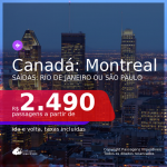 Passagens para o <b>CANADÁ: Montreal</b>, com datas para viajar em 2021, de Janeiro até Maio! Valores a partir de R$ 2.490, ida e volta, c/ taxas!