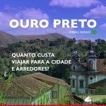 Quanto custa viajar para Ouro Preto e arredores: veja gastos em roteiros de 1 a 7 dias
