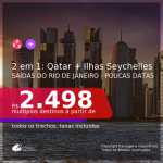 POUCAS DATAS!!! Promoção de Passagens 2 em 1 – <b>SEYCHELLES: Ilha de Mahé + QATAR: Doha</b>! A partir de R$ 2.498, todos os trechos, c/ taxas!