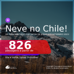 NEVE NO CHILE!!! Passagens para <b>SANTIAGO</b>, com datas para viajar de Junho até Setembro 2021! A partir de R$ 826, ida e volta, c/ taxas!