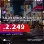 IMPERDÍVEL!!! Promoção de Passagens em <b>CLASSE EXECUTIVA</b> para <b>Nova York</b>! A partir de R$ 2.249, ida e volta, c/ taxas!