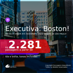IMPERDÍVEL!!! Promoção de Passagens em <b>CLASSE EXECUTIVA</b> para <b>BOSTON</b>, com datas para viajar até NOVEMBRO 2021! A partir de R$ 2.281, ida e volta, c/ taxas!