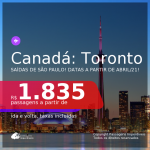 Datas para viajar a partir de ABRIL/2021! Passagens para o <b>CANADÁ: Toronto</b>! A partir de R$ 1.835, ida e volta, c/ taxas!