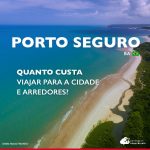 Quanto custa viajar para Porto Seguro: veja gastos detalhados com roteiro pela cidade e arredores