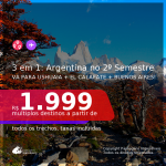 Passagens 3 em 1 para a <b>ARGENTINA</b> – Vá para: <b>Ushuaia + El Calafate + Buenos Aires</b>, com datas para viajar no 2º Semestre 2021! A partir de R$ 1.999, todos os trechos, c/ taxas!