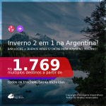 INVERNO NA ARGENTINA! Passagens 2 em 1 para <b>Bariloche + Buenos Aires</b>, com datas para viajar de Junho até Setembro 2021! A partir de R$ 1.769, todos os trechos, c/ taxas!