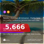 <b>PASSAGEM + HOTEL 5 ESTRELAS – ALL INCLUSIVE (Alimentação + Bebidas)</b> para <b>PUNTA CANA</b>! A partir de R$ 5.666, por pessoa, quarto duplo, c/ taxas, em até 10x SEM JUROS!