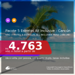 <b>PASSAGEM + HOTEL 5 ESTRELAS – ALL INCLUSIVE (Alimentação + Bebidas)</b> para <b>CANCÚN</b>! A partir de R$ 4.763, por pessoa, quarto duplo, c/ taxas, em até 10x SEM JUROS!