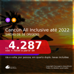 Voo + Hotel para <b>CANCÚN</b> em Resort ALL INCLUSIVE!!! A partir de R$ 4.287, por pessoa, em quarto duplo!  Datas até 2022!