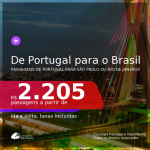 Passagens de <b>PORTUGAL</b> para o <b>BRASIL</b>! A partir de R$ 2.205, ida e volta, c/ taxas!