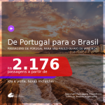 Passagens de <b>PORTUGAL</b> para o <b>BRASIL</b>! A partir de R$ 2.176, ida e volta, c/ taxas! Datas até NOVEMBRO/2021!