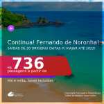 Continua!!! Passagens para <b>FERNANDO DE NORONHA</b>, com datas para viajar até 2022! A partir de R$ 736, ida e volta, c/ taxas!