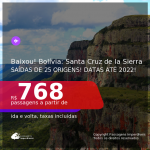 Baixou! Passagens para a <b>BOLÍVIA: Santa Cruz de la Sierra</b>! A partir de R$ 775, ida e volta, c/ taxas! Datas até 2022!