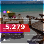 <b>PASSAGEM + HOTEL 5 ESTRELAS</b> ALL INCLUSIVE em <b>CANCÚN</b>! A partir de R$ 5.279, por pessoa, quarto duplo, c/ taxas! Datas até 2022! Em até 12x SEM JUROS!