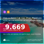 <b>PASSAGEM + HOTEL em Ilha Privativa</b> nas <b>MALDIVAS</b>! A partir de R$ 9.669, por pessoa, quarto duplo, c/ taxas! Datas até 2022! Em até 12x SEM JUROS!