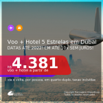 Promoção de <b>PASSAGEM + HOTEL 5 ESTRELAS COM CAFÉ DA MANHÃ</b> em <b>DUBAI</b>! A partir de R$ 4.381, por pessoa, quarto duplo, c/ taxas! Datas até 2022! Em até 10x SEM JUROS!