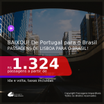 BAIXOU!!! Passagens de PORTUGAL para o <b>BRASIL: São Paulo</b>! A partir de R$ 1.324, ida e volta, c/ taxas!