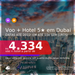 Muito bom! <b>PASSAGEM + HOTEL 5 ESTRELAS</b> em <b>DUBAI</b>! A partir de R$ 4.334, por pessoa, quarto duplo, c/ taxas! Datas até 2022! Em até 10x SEM JUROS!