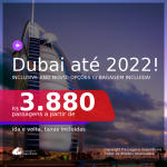 Passagens para <b>DUBAI</b>! A partir de R$ 3.880, ida e volta, c/ taxas! Em até 10x SEM JUROS! Opções com BAGAGEM INCLUÍDA! Datas até 2022, inclusive ANO NOVO!