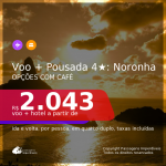 Promoção de <b>PASSAGEM + POUSADA 4 ESTRELAS com CAFÉ DA MANHÃ </b> em <b>FERNANDO DE NORONHA</b>! A partir de R$ 2.043, por pessoa, quarto duplo, c/ taxas! Datas até 2022!