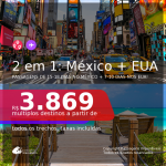 Passagens 2 em 1 – 15-18 dias no <b>MÉXICO: Cancún ou Cidade do México + 7-10 dias nos EUA: Boston, Fort Lauderdale, Houston, Los Angeles, Miami, Nova York ou Orlando</b>! A partir de R$ 3.869, todos os trechos, c/ taxas!