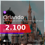 Passagens para <b>ORLANDO</b>, com datas para viajar a partir de Outubro/21 até 2022! A partir de R$ 2.100, ida e volta, c/ taxas!