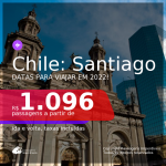 Passagens para o <b>CHILE: Santiago</b>, com datas para viajar em 2022! A partir de R$ 1.096, ida e volta, c/ taxas!