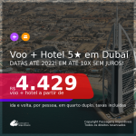 Promoção de <b>PASSAGEM + HOTEL 5 ESTRELAS com CAFÉ DA MANHÃ</b> em <b>DUBAI</b>! A partir de R$ 4.429, por pessoa, quarto duplo, c/ taxas! Datas até 2022! Em até 10x SEM JUROS!