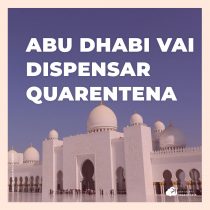 Brasileiros poderão viajar para Abu Dhabi sem fazer quarentena