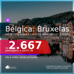 Passagens para a <b>BÉLGICA: Bruxelas</b>, com datas para viajar a partir de Novembro/21 até 2022! A partir de R$ 2.667, ida e volta, c/ taxas!