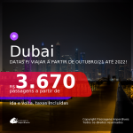 Passagens para <b>DUBAI</b>, com datas para viajar a partir de Outubro/21 até 2022! A partir de R$ 3.670, ida e volta, c/ taxas!
