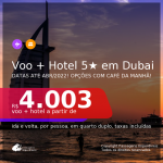 Promoção de <b>PASSAGEM + HOTEL 5 ESTRELAS</b> em <b>DUBAI</b>! A partir de R$ 4.003, por pessoa, quarto duplo, c/ taxas! Opções com CAFÉ DA MANHÃ! Datas de Jun/21 até Abril/2022!