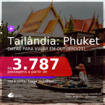 Conheça as Ilhas da Tailândia! Passagens para <b>PHUKET</b>, com datas para viajar em Outubro/21! A partir de R$ 3.787, ida e volta, c/ taxas!