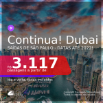 Continua!!! Passagens para <b>DUBAI</b>! A partir de R$ 3.117, ida e volta, c/ taxas! Datas até 2022!