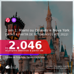 Passagens 2 em 1 – <b>MIAMI ou ORLANDO + NOVA YORK</b>! A partir de R$ 2.046, todos os trechos, c/ taxas! Datas a partir de SETEMBRO/21 até 2022!