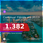 Continua!!! Passagens para a <b>FLÓRIDA: Fort Lauderdale ou Miami</b>! A partir de R$ 1.382, ida e volta, c/ taxas! Datas a partir de SETEMBRO/21 até 2022!