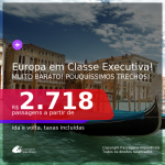 Muito barato! POUCOS TRECHOS! Passagens em <b>CLASSE EXECUTIVA</b> para a EUROPA: MadrI, Veneza, Lisboa! A partir de R$ 2.718, ida e volta, c/ taxas!