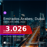 Promoção de Passagens para os <b>EMIRADOS ÁRABES: Dubai</b>! A partir de R$ 3.026, ida e volta, c/ taxas! Datas até Abril/2022!
