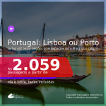 Passagens para <b>PORTUGAL: Lisboa ou Porto</b>! A partir de R$ 2.059, ida e volta, c/ taxas! Datas até 2022! Opções com BAGAGEM INCLUÍDA e VOO DIRETO!