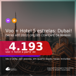 Promoção de <b>PASSAGEM + HOTEL 5 ESTRELAS com CAFÉ DA MANHÃ</b> em <b>DUBAI</b>! A partir de R$ 4.193, por pessoa, quarto duplo, c/ taxas! Datas para viajar até Abril/2022!